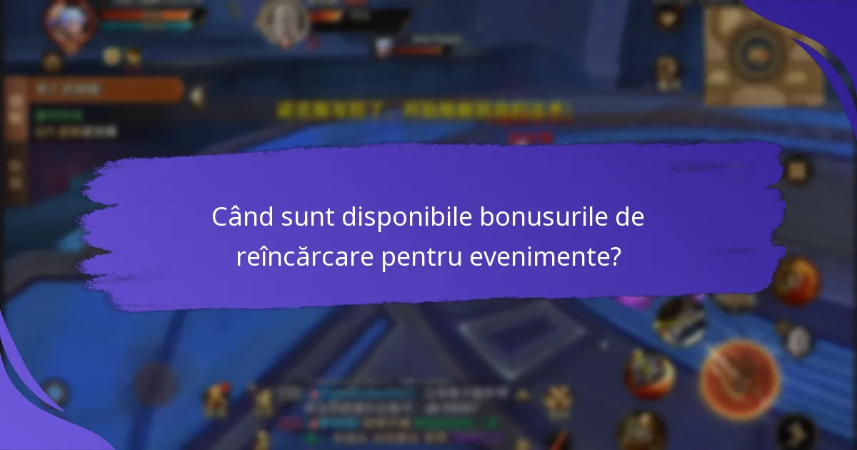 Cum pot accesa bonusurile de reîncărcare pentru evenimente?