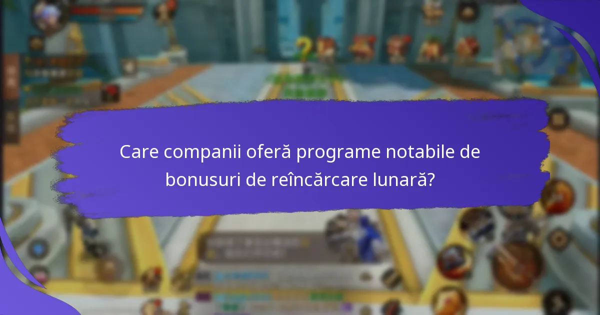 Care sunt beneficiile bonusurilor de reîncărcare lunară?