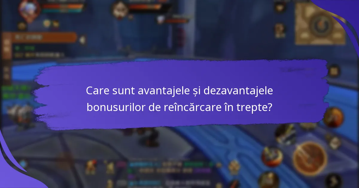 Cum funcționează bonusurile de reîncărcare în trepte?