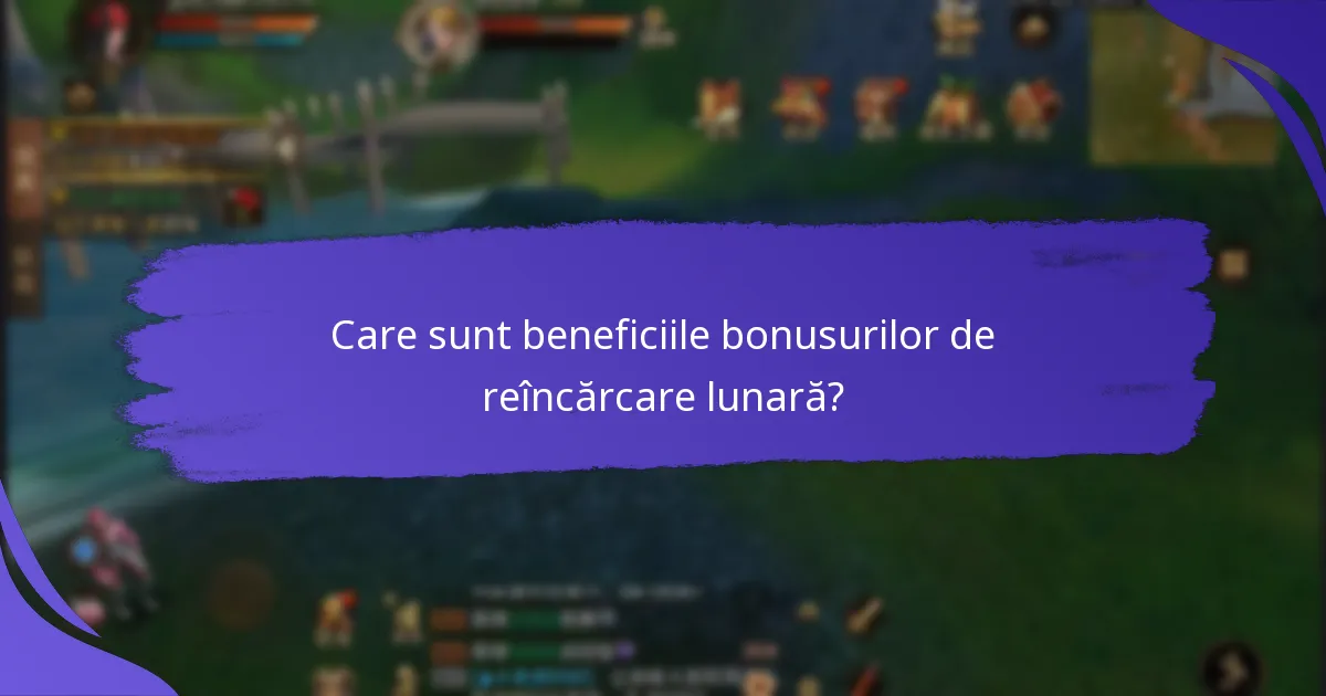 Care companii oferă programe notabile de bonusuri de reîncărcare lunară?