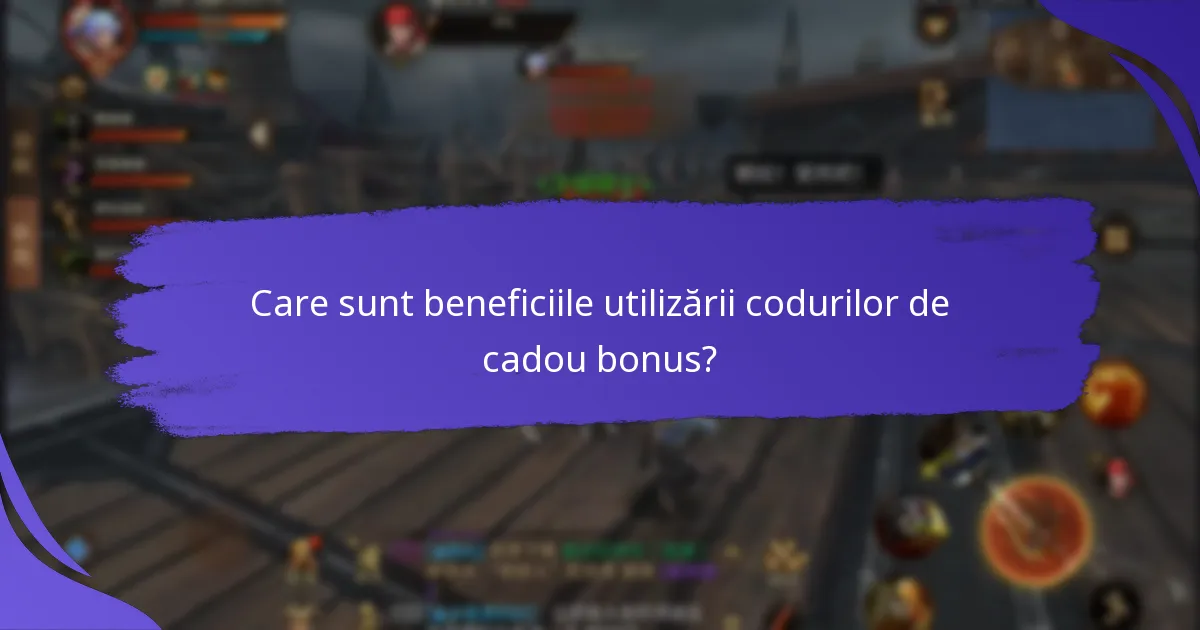 Care sunt beneficiile utilizării codurilor de cadou bonus?
