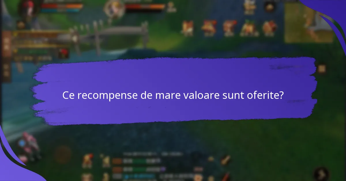 Ce recompense de mare valoare sunt oferite?