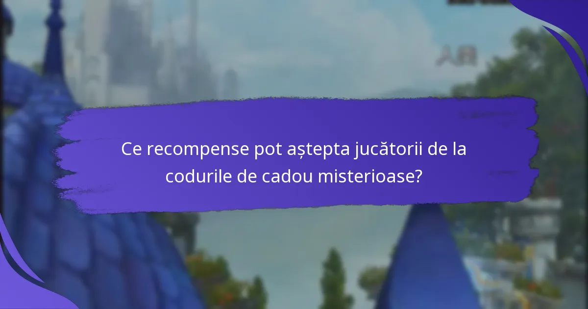 Ce recompense pot aștepta jucătorii de la codurile de cadou misterioase?