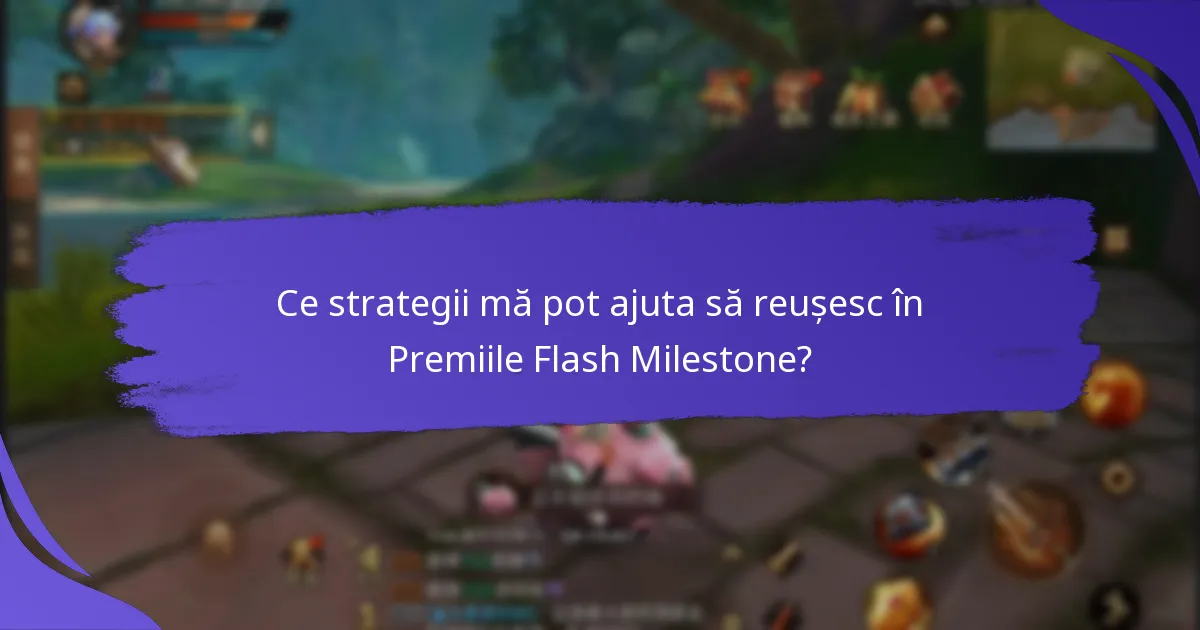 Când sunt disponibile Premiile Flash Milestone?
