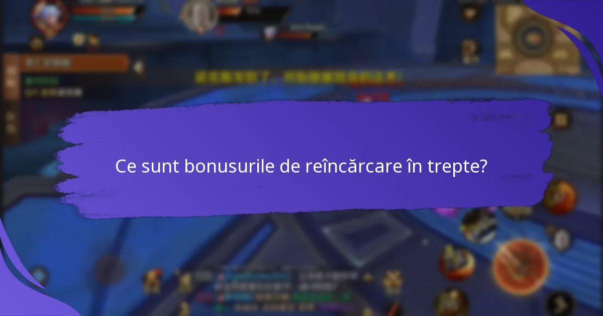 Care sunt avantajele și dezavantajele bonusurilor de reîncărcare în trepte?