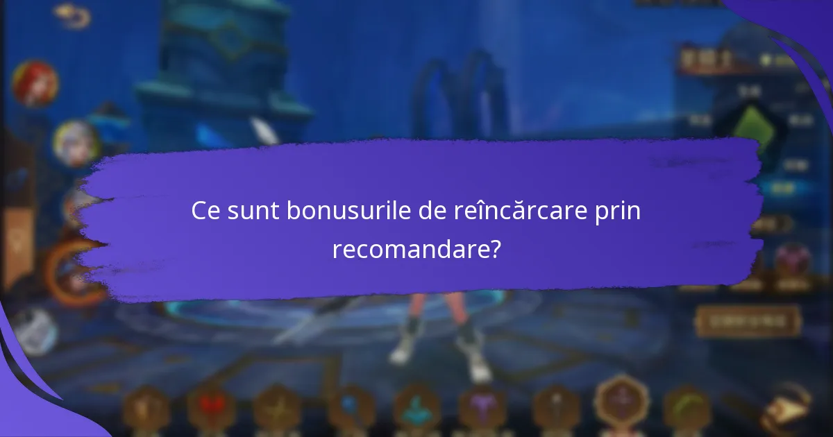 Cum pot participa la programele de bonusuri de reîncărcare prin recomandare?