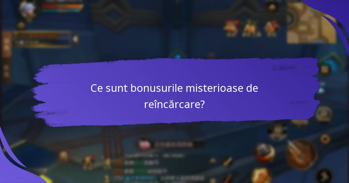 Care platforme oferă cele mai bune bonusuri misterioase de reîncărcare?