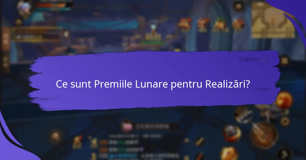 Cum să participi la programele de Premiile Lunare pentru Realizări?