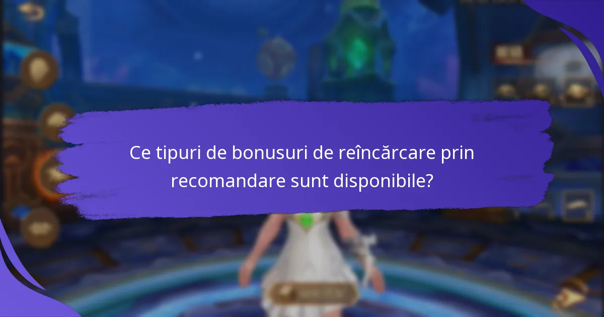 Cum pot maximiza bonusurile mele de reîncărcare prin recomandare?