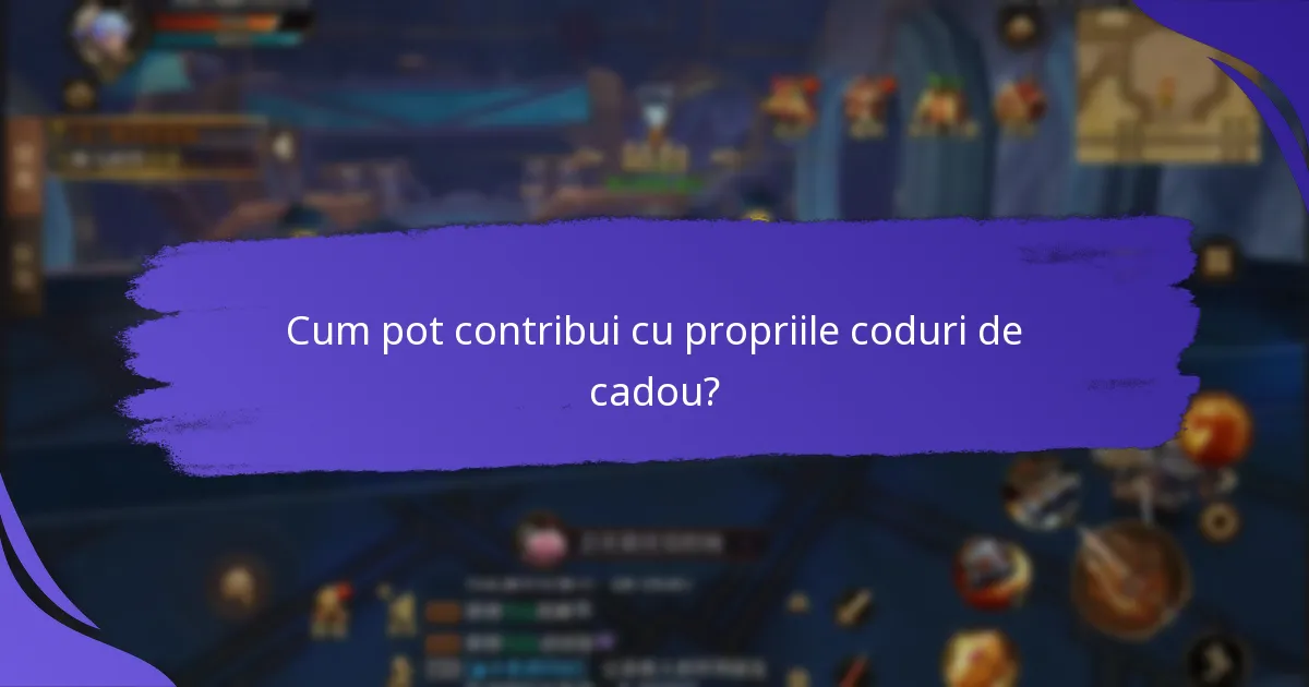 Cum pot contribui cu propriile coduri de cadou?
