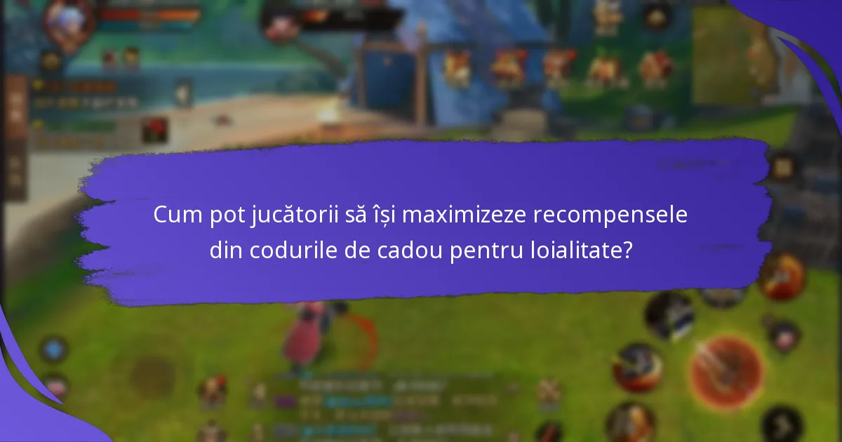Cum pot jucătorii să își maximizeze recompensele din codurile de cadou pentru loialitate?