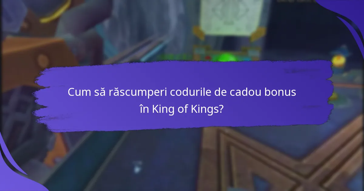 Care este valabilitatea și expirarea codurilor de cadou bonus?