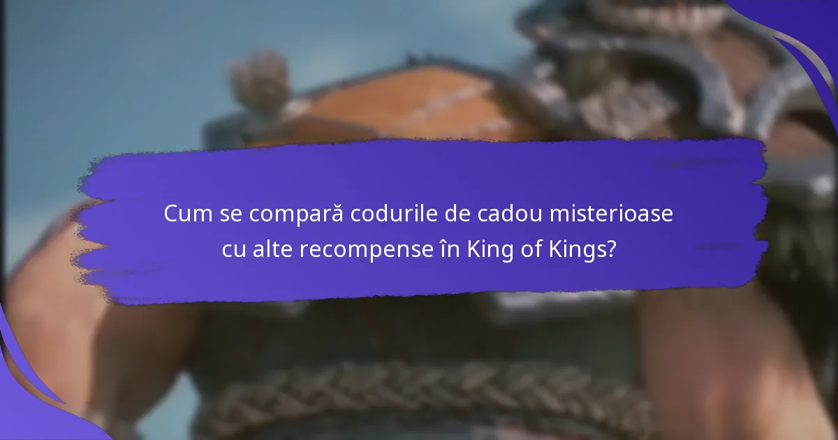 Cum se compară codurile de cadou misterioase cu alte recompense în King of Kings?